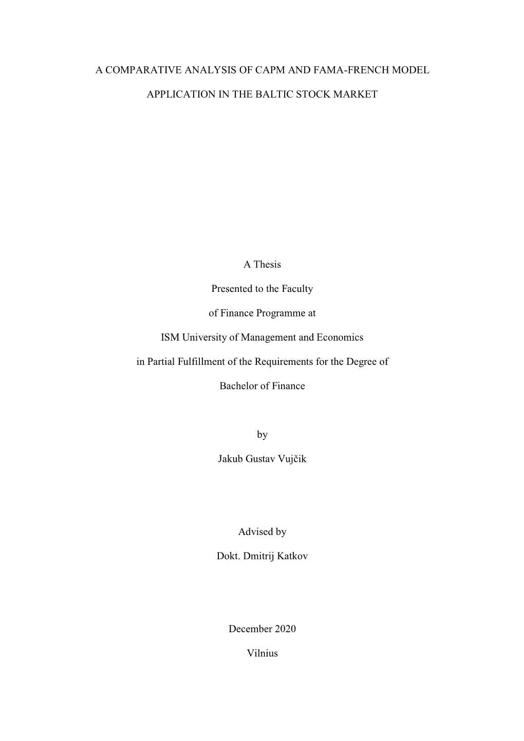 A COMPARATIVE ANALYSIS of CAPM and FAMA-FRENCH MODEL APPLICATION in the BALTIC STOCK MARKET a Thesis Presented to the Faculty O