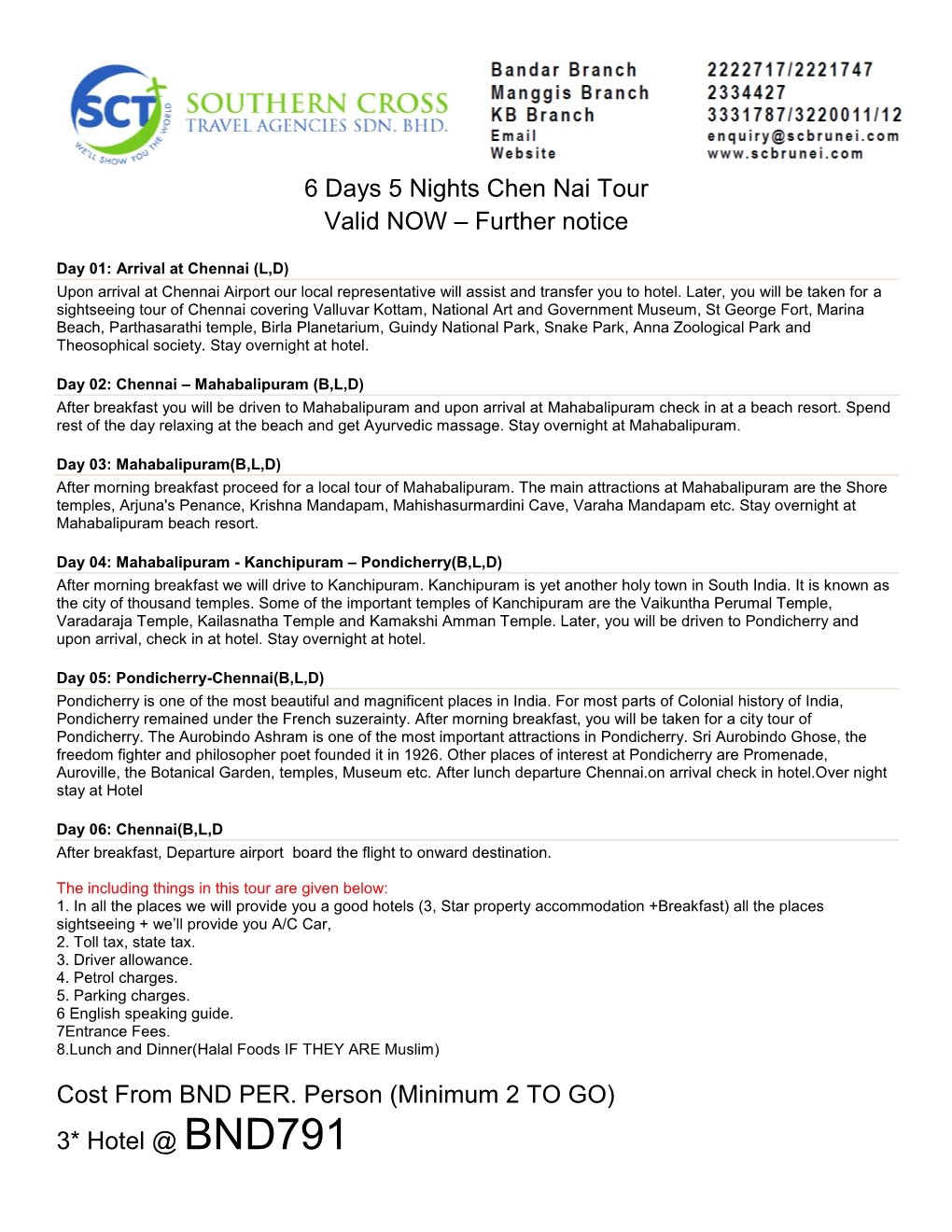 6 Days 5 Nights Chen Nai Tour Valid NOW – Further Notice Cost from BND PER. Person (Minimum 2 to GO) 3* Hotel @ BND791