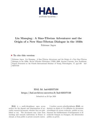 Liu Manqing : a Sino-Tibetan Adventurer and the Origin of a New Sino-Tibetan Dialogue in the 1930S Fabienne Jagou