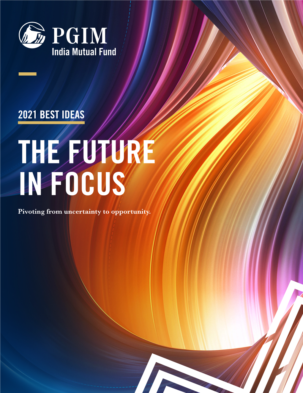 2021 BEST IDEAS the FUTURE in FOCUS Pivoting from Uncertainty to Opportunity