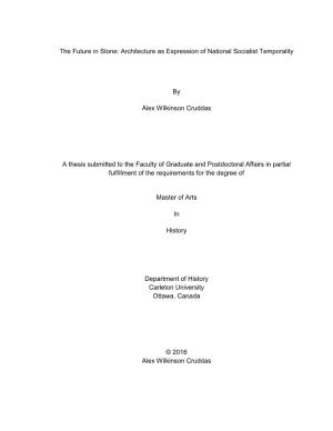The Future in Stone: Architecture As Expression of National Socialist Temporality by Alex Wilkinson Cruddas a Thesis Submitted T