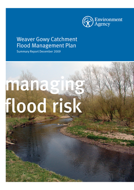 Weaver Gowy Catchment Flood Management Plan Summary Report December 2009 Managing Flood Risk We Are the Environment Agency