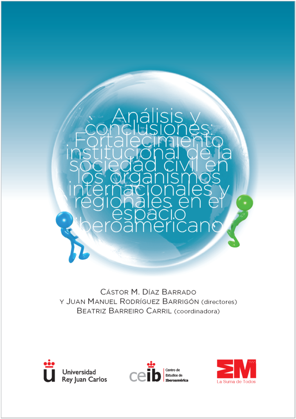 Análisis Y Conclusiones: Fortalecimiento Institucional De La Sociedad Civil En Los Organismos Internacionales Y Regionales En El Espacio Iberoamericano Cástor M