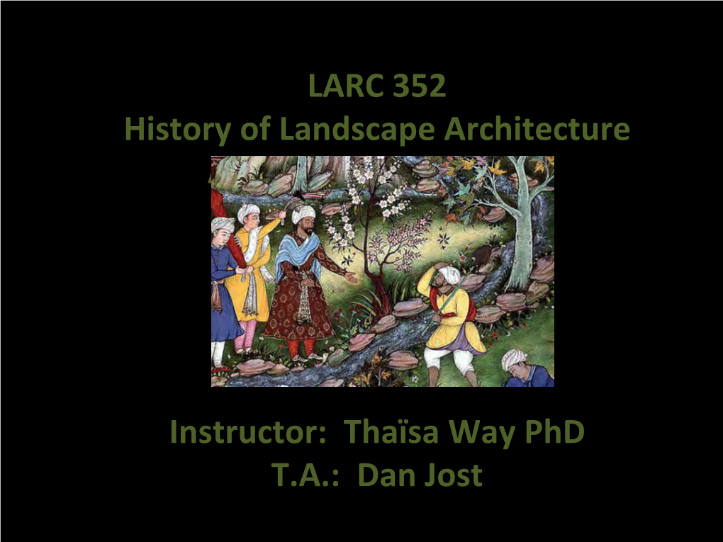 LARC 352 History of Landscape Architecture Autumn Quarter, 2009 Instructor