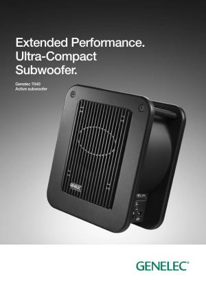 Extended Performance. Ultra-Compact Subwoofer