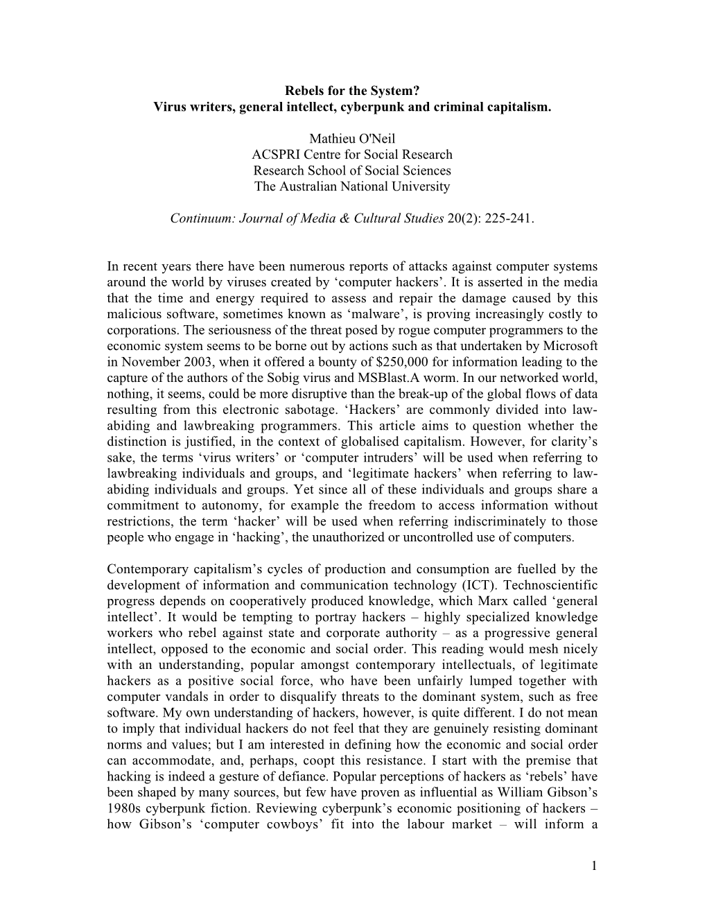 1 Rebels for the System? Virus Writers, General Intellect, Cyberpunk and Criminal Capitalism. Mathieu O'neil ACSPRI Centre for S
