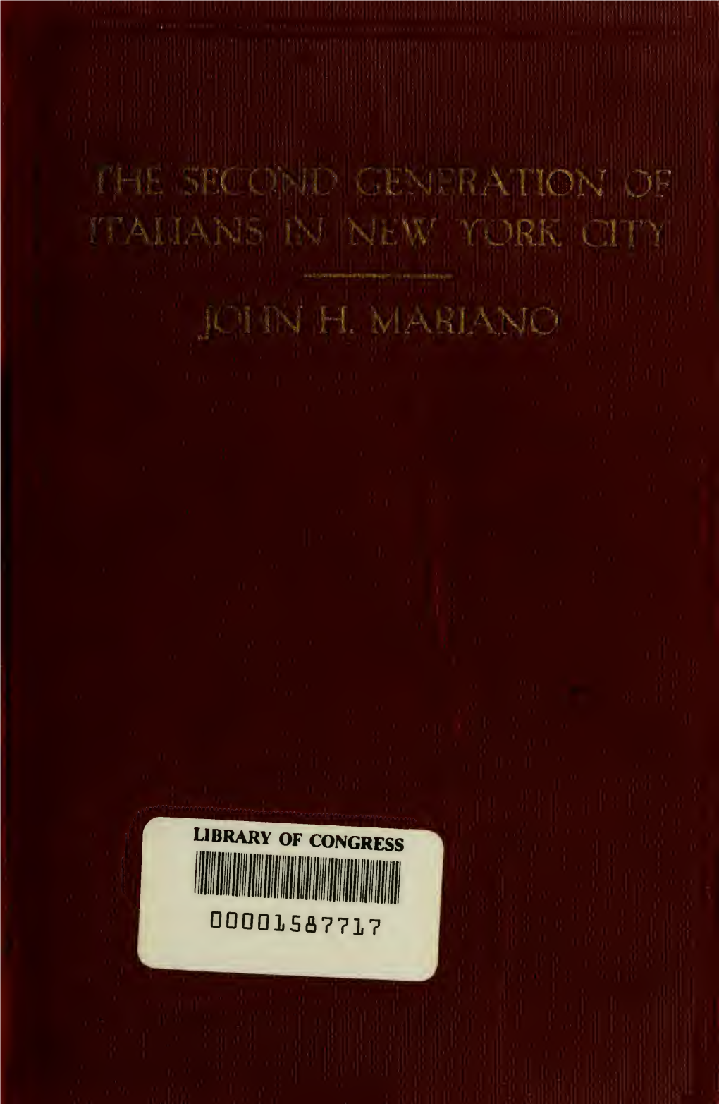 The Second Generation of Italians in New York City As Well As Some of the Most Promising Material Now At- Tending Our Schools and Universities Are of This Class