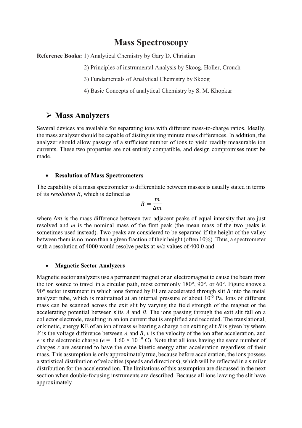 Mass Spectroscopy Reference Books: 1) Analytical Chemistry by Gary D