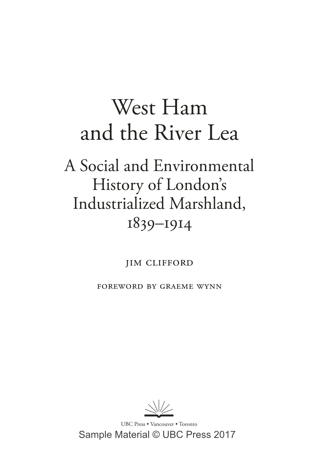 West Ham and the River Lea a Social and Environmental History of London’S Industrialized Marshland, 1839–1914