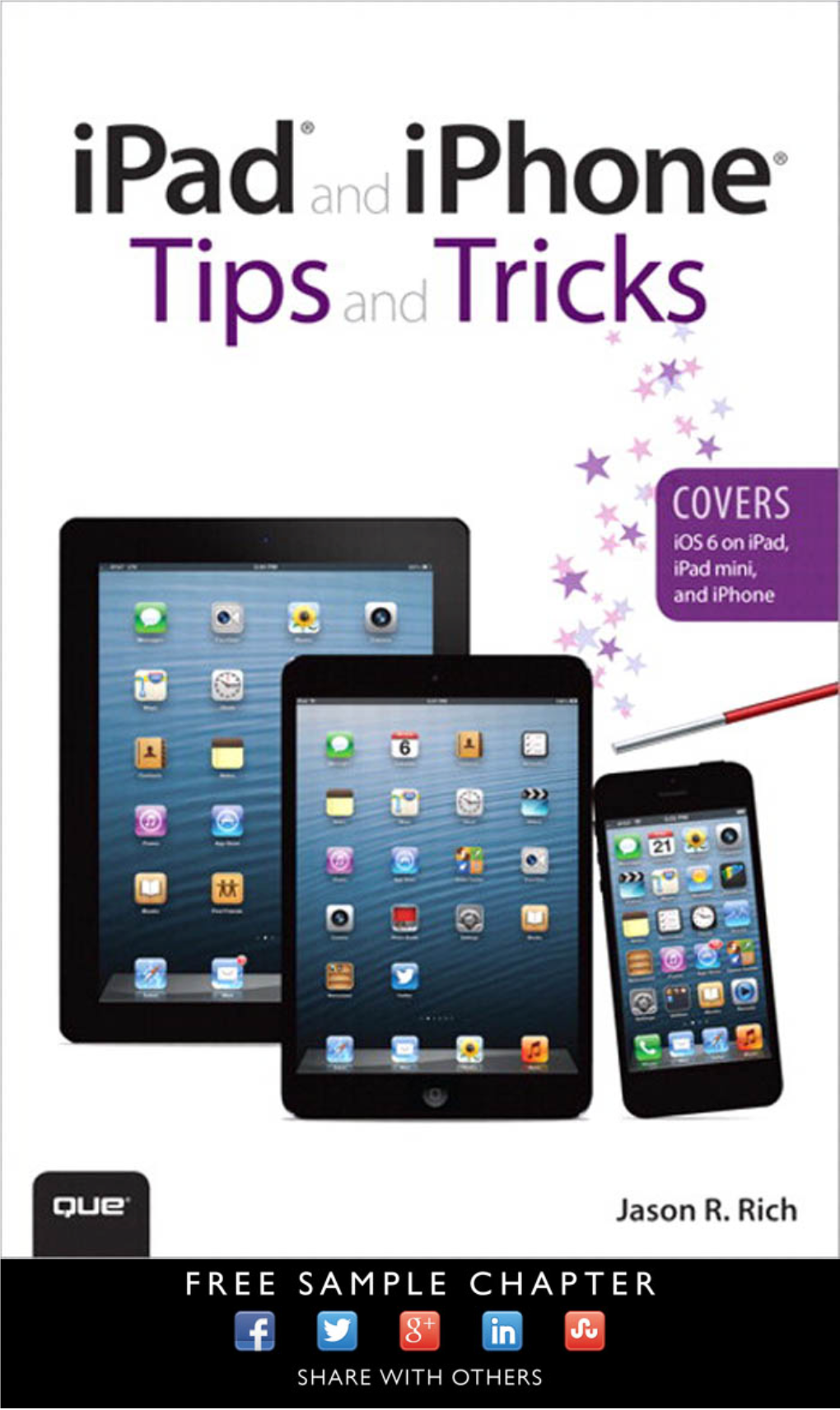 Ipad® and Iphone® TIPS and TRICKS EDITOR-IN-CHIEF Greg Wiegand SECOND EDITION ACQUISITIONS EDITOR COPYRIGHT © 2013 by PEARSON EDUCATION, INC