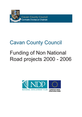 Cavan County Council Funding of Non National Road Projects 2000 - 2006 Cavan County Council Funding of Non National Road Projects 2000 - 2006