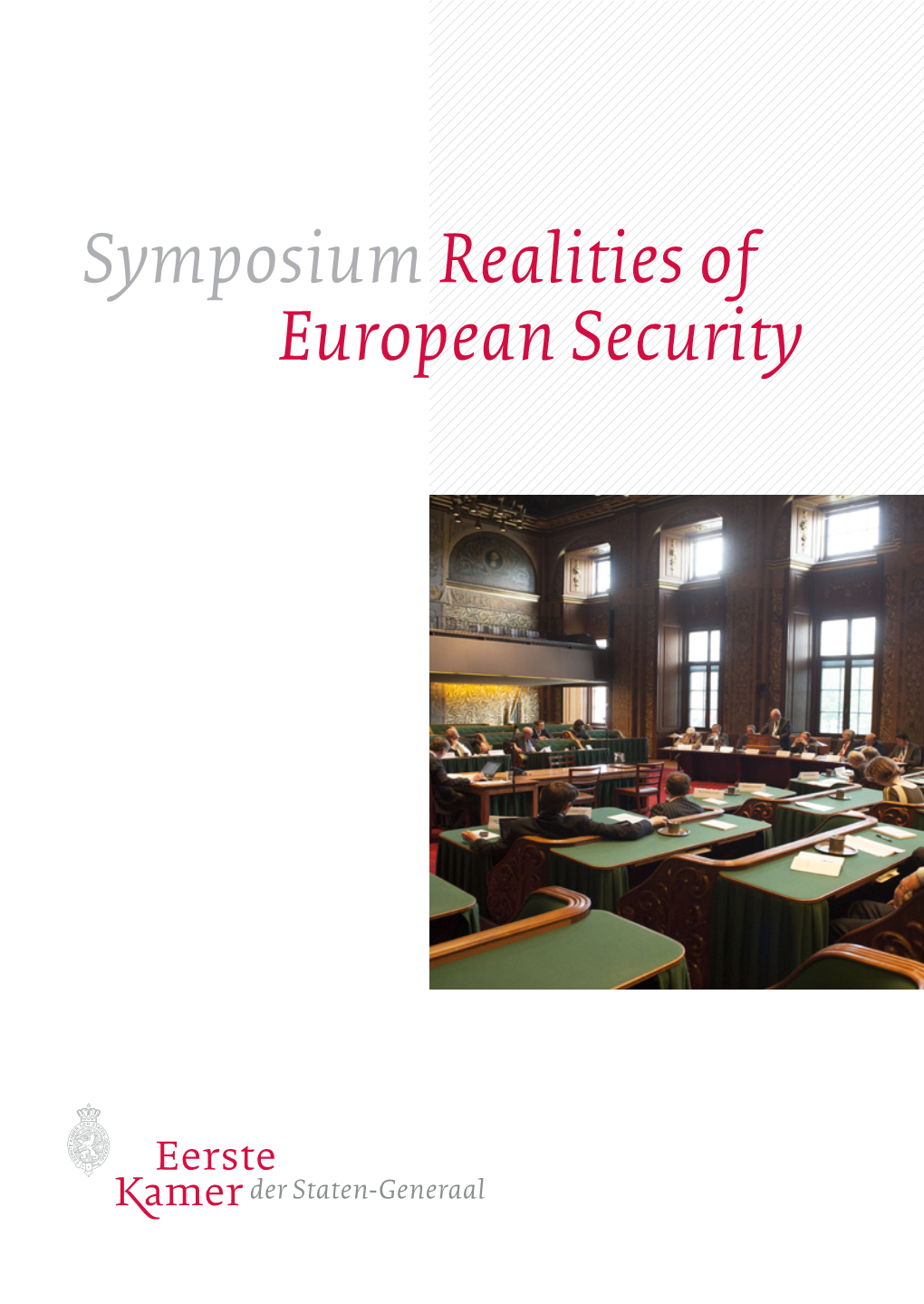 Symposium Realities of European Security Realities of European Security