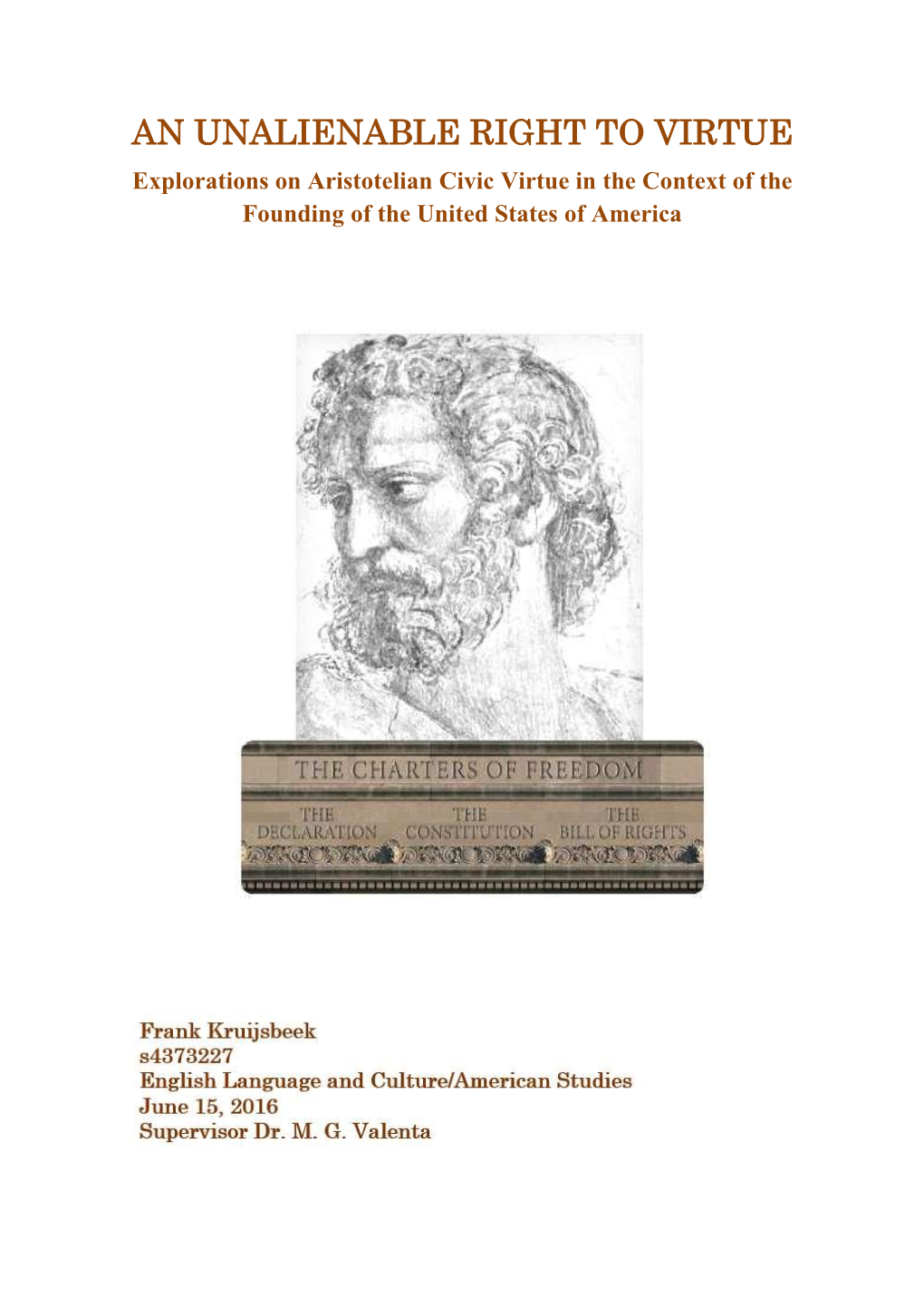 AN UNALIENABLE RIGHT to VIRTUE Explorations on Aristotelian Civic Virtue in the Context of the Founding of the United States of America