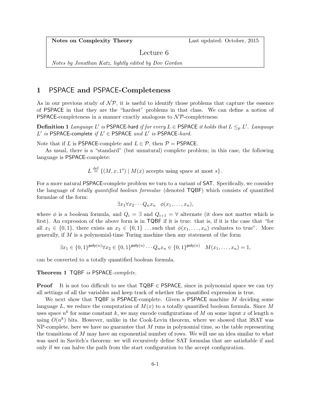 Lecture 6 1 PSPACE and PSPACE-Completeness