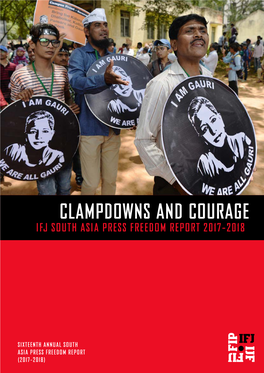 Clampdowns and Courage Ifj South Asia Press Freedom Report 2017-2018