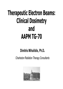 Therapeutic Electron Beams: Clinical Dosimetry and AAPM TG-70
