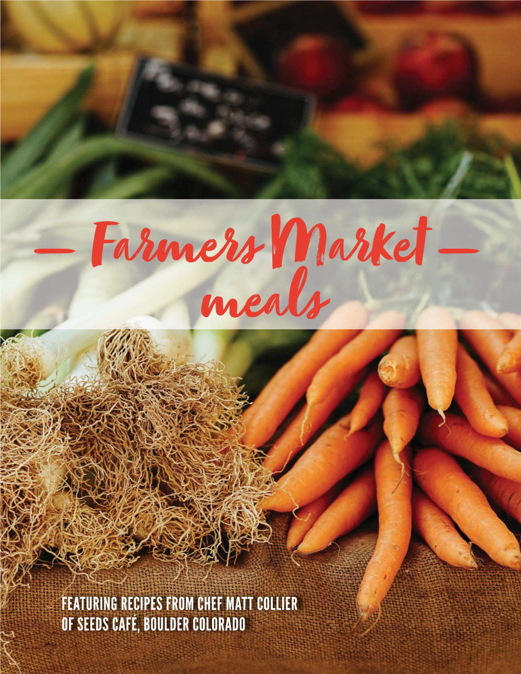 Farmer's Market Meals Cookbook
