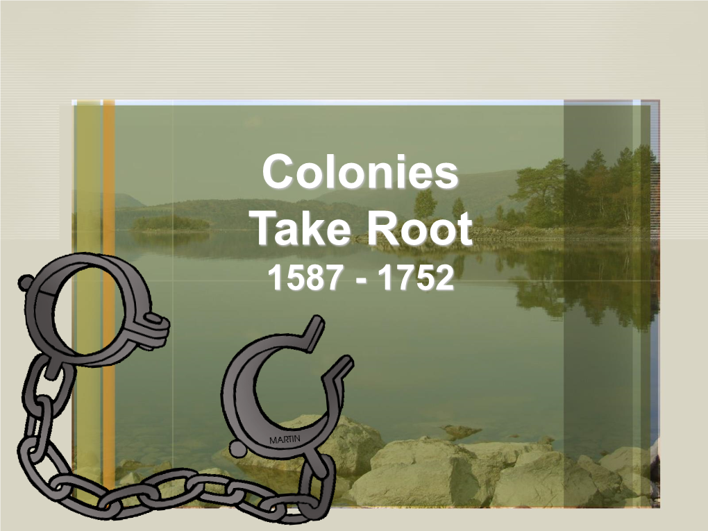 Colonies Take Root 1587 - 1752