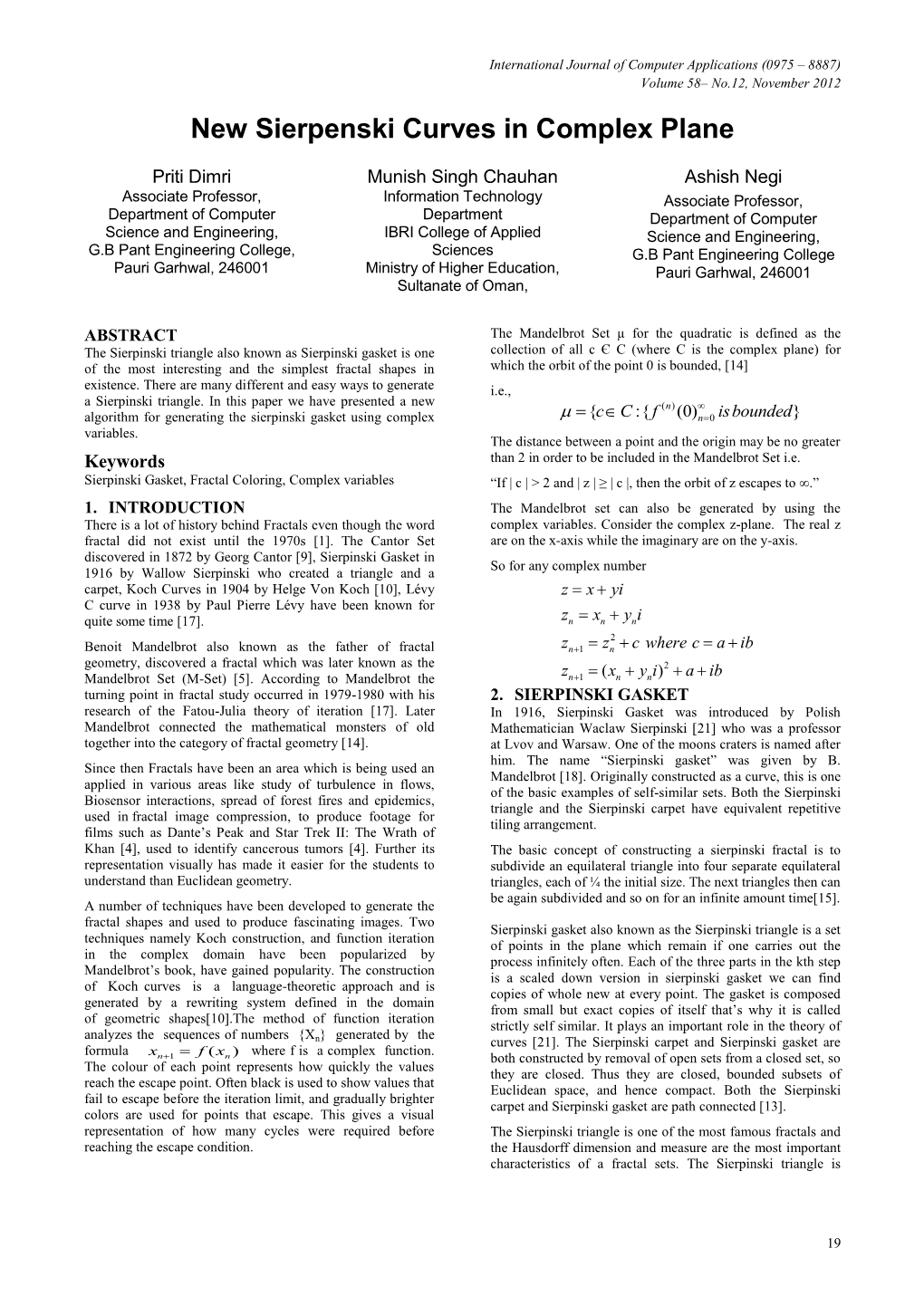 New Sierpenski Curves in Complex Plane