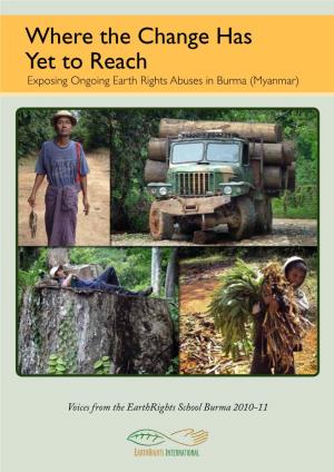 Where the Change Has Yet to Reach Exposing Ongoing Earth Rights Abuses in Burma (Myanmar)