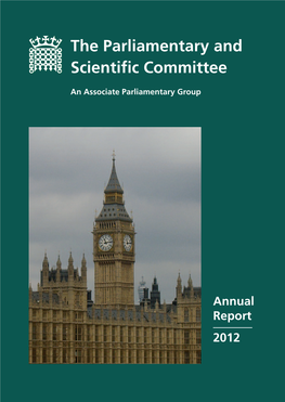 Annual Report 2012 the PARLIAMENTARY and SCIENTIFIC COMMITTEE (An Associate Parliamentary Group Including Members of the Associate Parliamentary Engineering Group)
