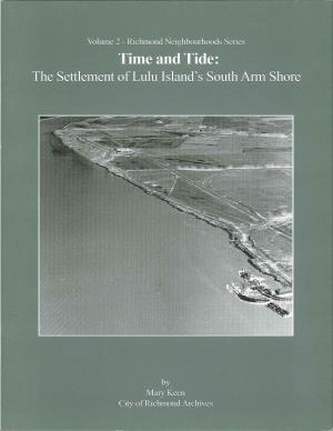 Time and Tide: the Settlement of Lulu Island's South Arm Shore" Is the Second in the Series Entitled Richmond Neighbourhoods