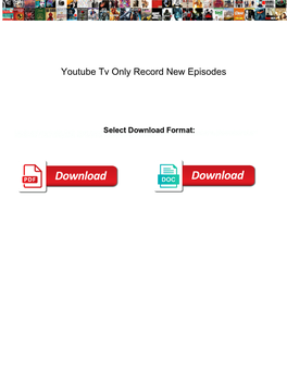 Youtube Tv Only Record New Episodes Bipolar