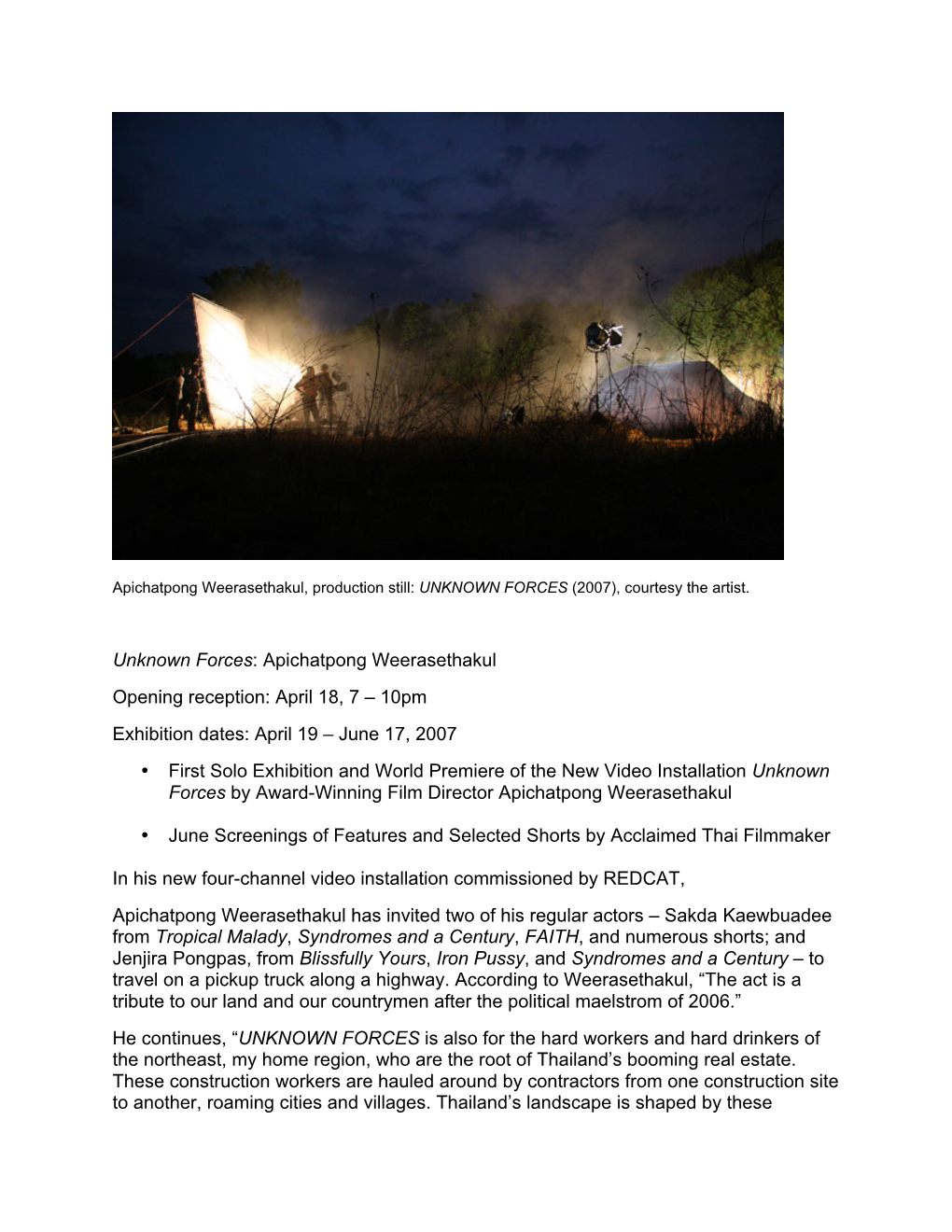 Apichatpong Weerasethakul Opening Reception: April 18, 7 – 10Pm Exhibition Dates: April 19 – June 17, 2007