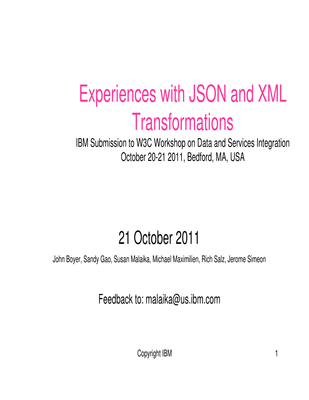 Experiences with JSON and XML Transformations IBM Submission to W3C Workshop on Data and Services Integration October 20-21 2011, Bedford, MA, USA