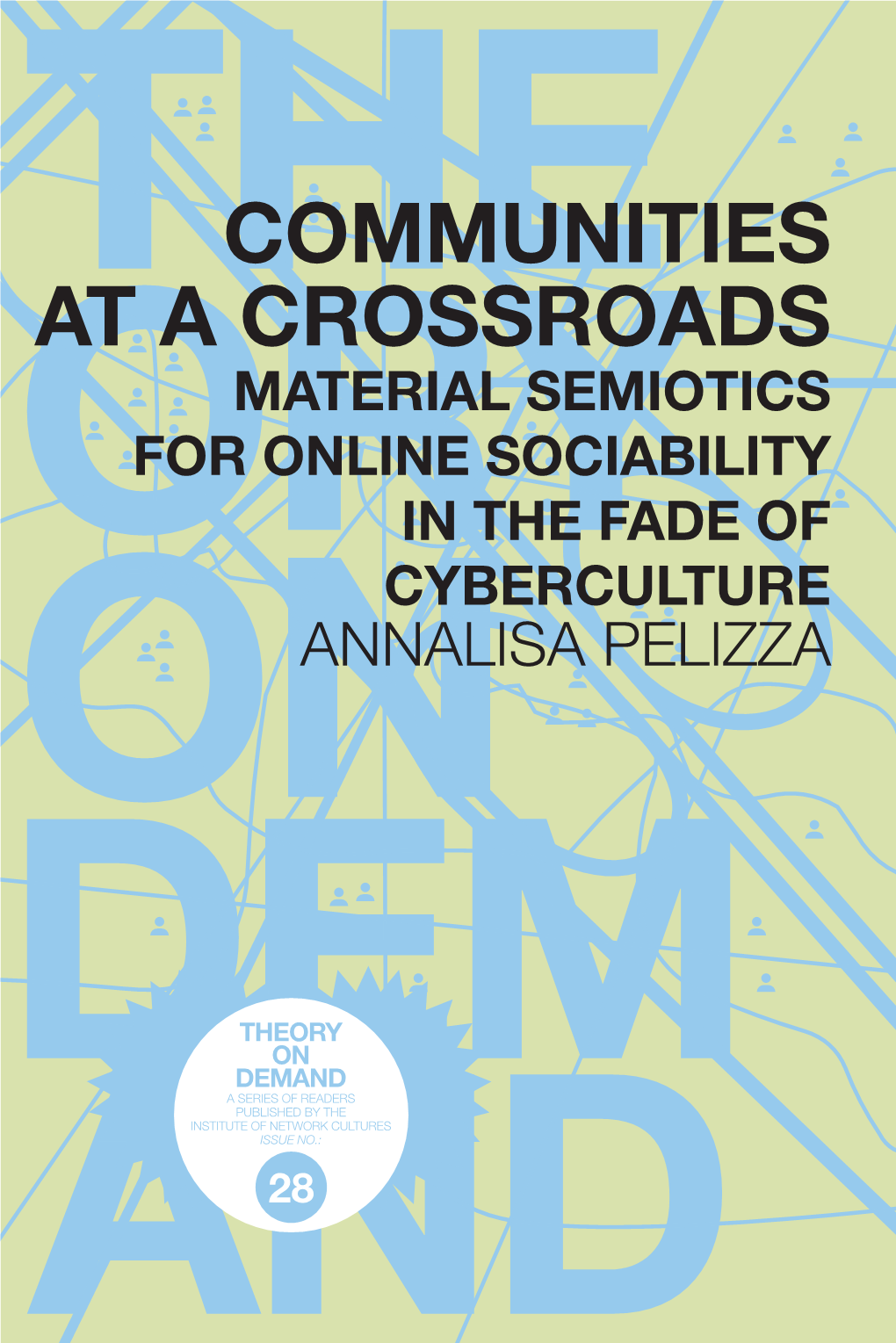 Communities at a Crossroads Material Semiotics for Online Sociability in the Fade of Cyberculture Annalisa Pelizza