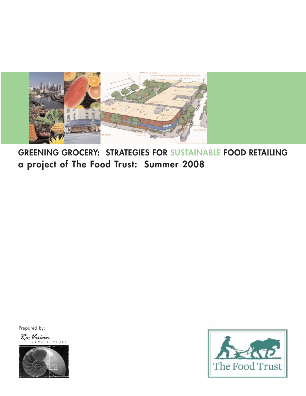 GREENING GROCERY: STRATEGIES for SUSTAINABLE FOOD RETAILING a Project of the Food Trust: Summer 2008