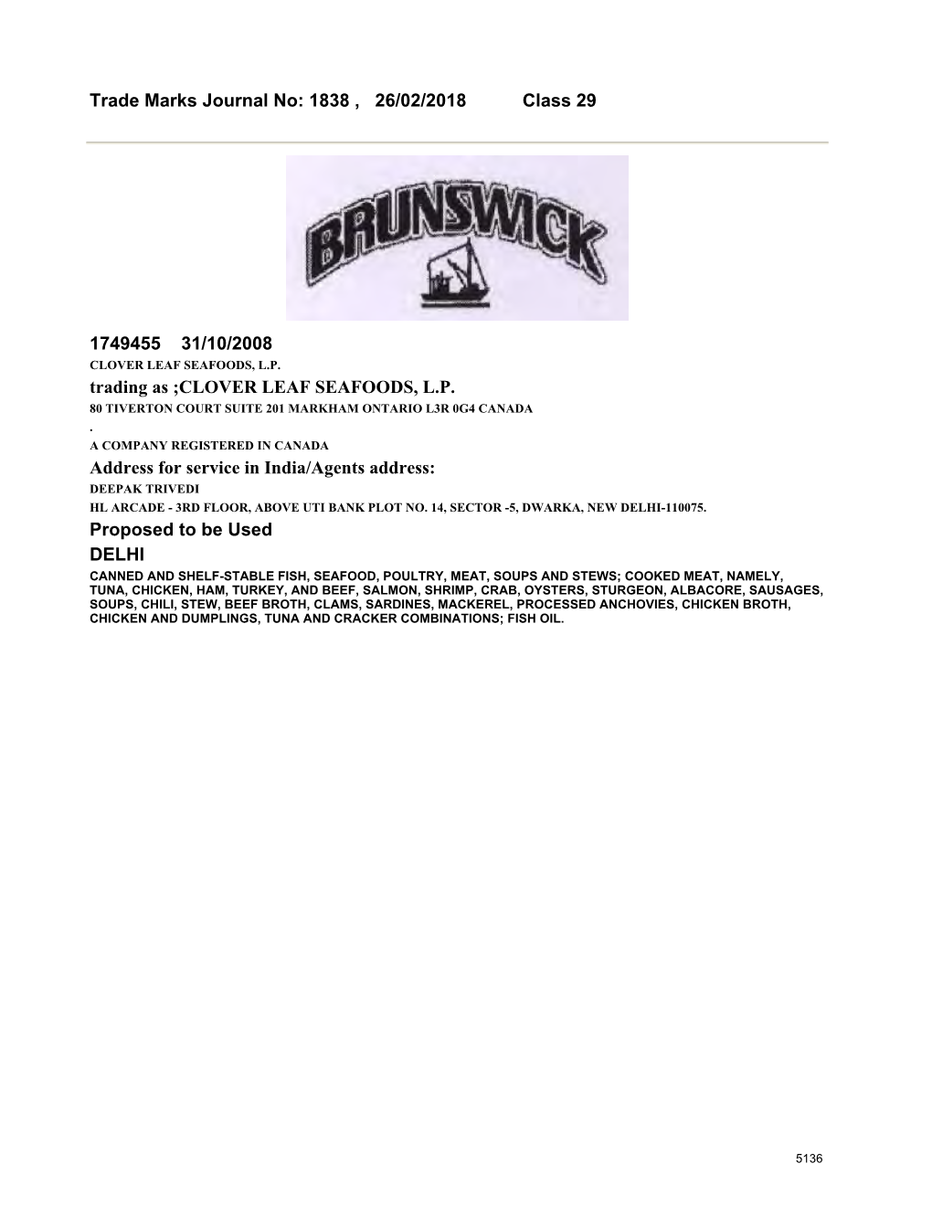 Trade Marks Journal No: 1838 , 26/02/2018 Class 29 1749455 31/10/2008 Trading As ;CLOVER LEAF SEAFOODS, L.P. Address Fo