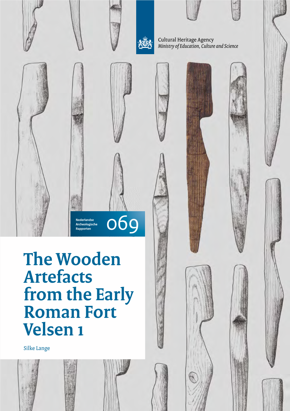 The Wooden Artefacts from the Early Roman Fort Velsen 1 Silke Lange the Wooden Artefacts from the Early Roman Fort Velsen 1