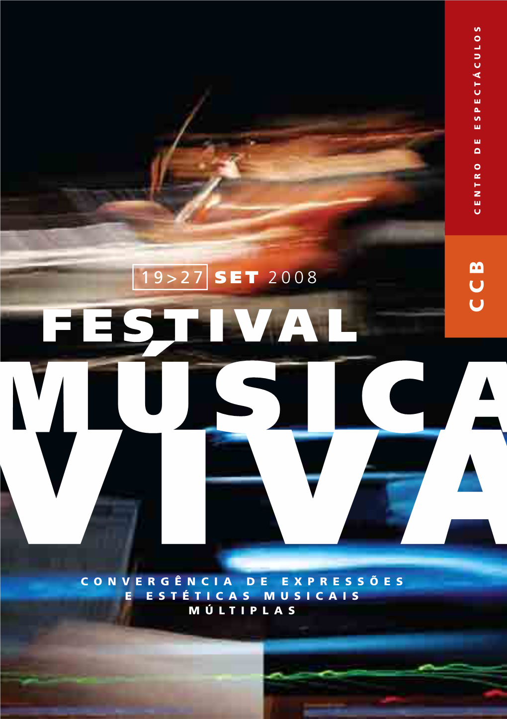 Festival Convergência De Expressões E Estéticasm Usicais 19>27 SET Múltipla S 2008