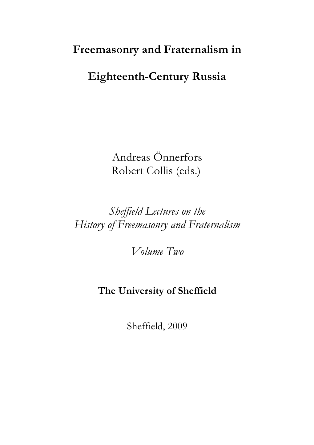 Freemasonry and Fraternalism in Eighteenth-Century Russia Andreas Önnerfors Robert Collis (Eds.) Sheffield Lectures on The