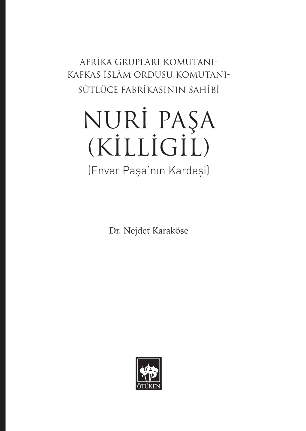 NURI PAŞA (KILLIGIL) (Enver Paşa’Nın Kardeşi)