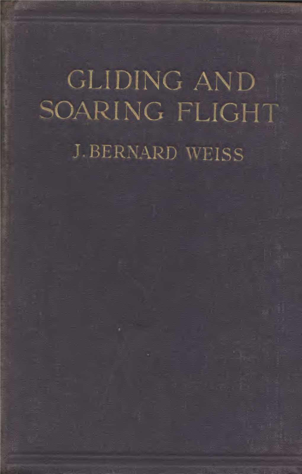 GLIDING and SOARING FLIGHT Flje ('Hilling GLIDING and SOARING FLIGHT a SURVEY of MAN's ENDEAVOUR to FLY by NATURAL METHODS