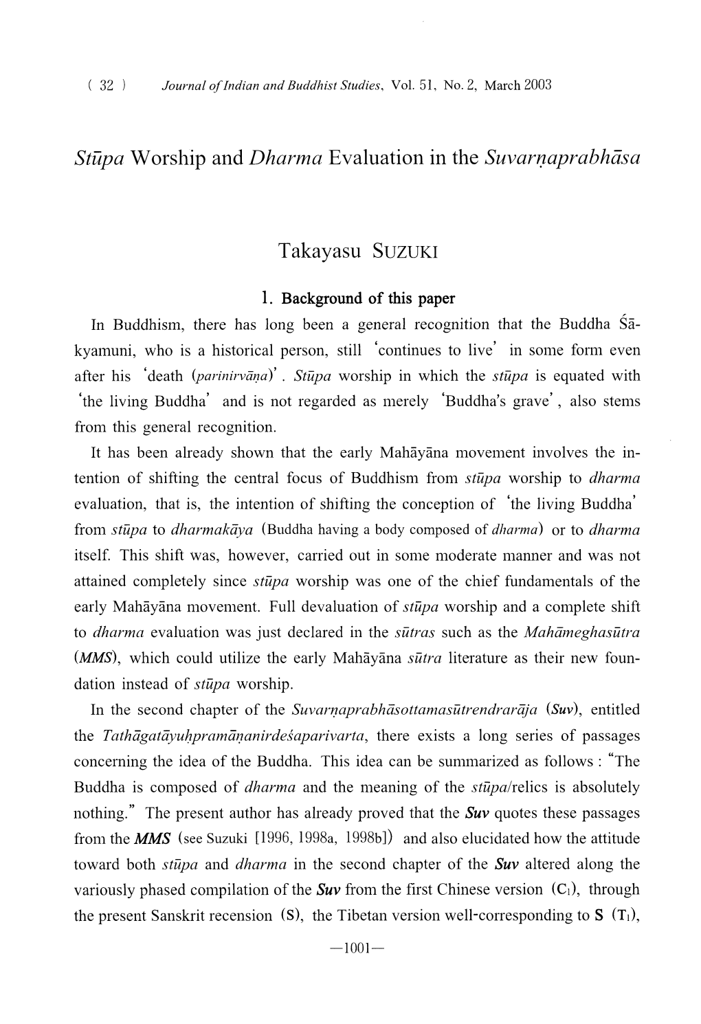 Stupa Worship and Dharma Evaluation in the Suvarnaprabhasa Takayasu SUZUKI 1. Background of This Paper in Buddhism, There Has Lo