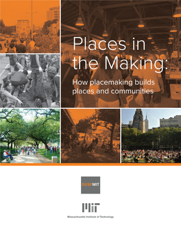 Places in the Making: How Placemaking Builds Places and Communities About DUSP