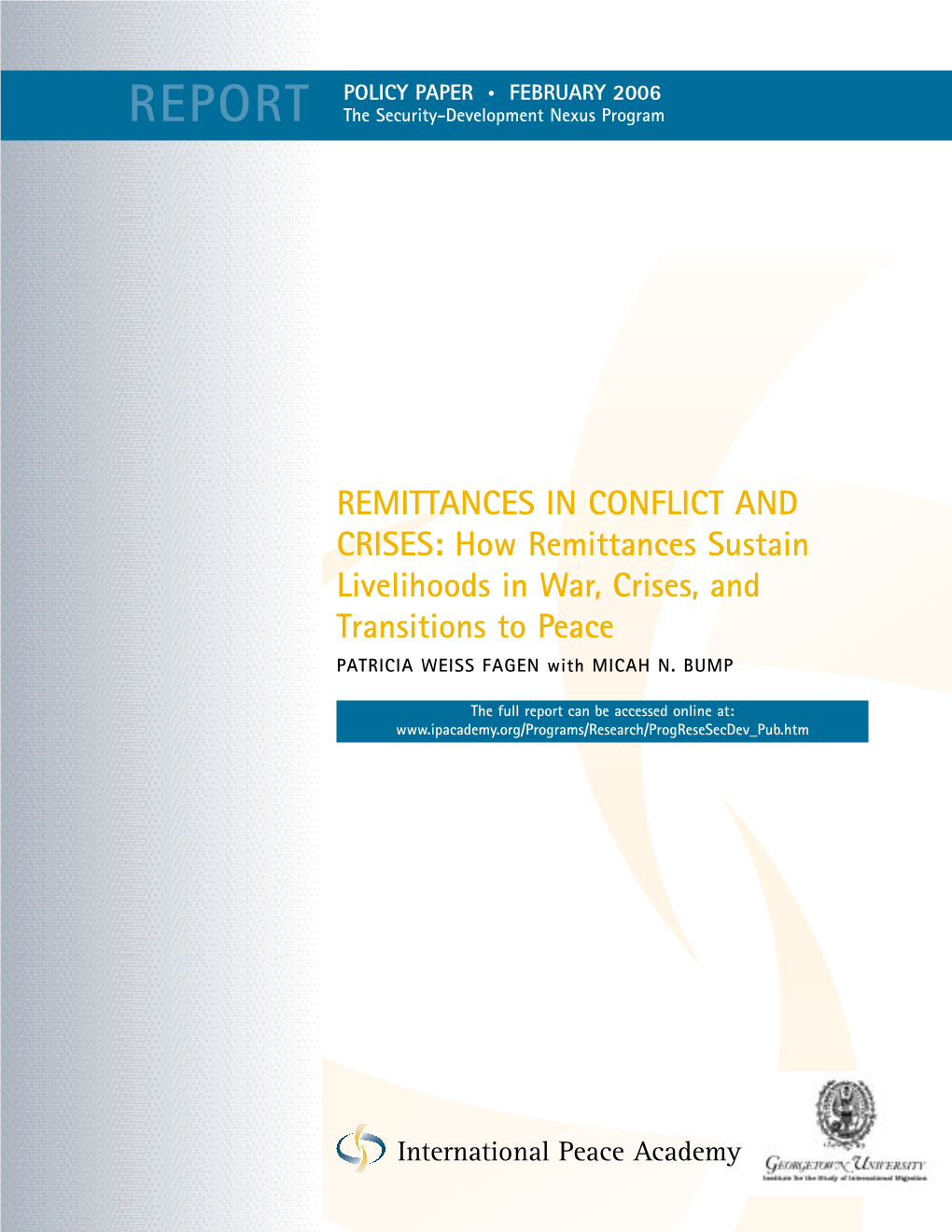 REMITTANCES in CONFLICT and CRISES: How Remittances Sustain Livelihoods in War, Crises, and Transitions to Peace PATRICIA WEISS FAGEN with MICAH N