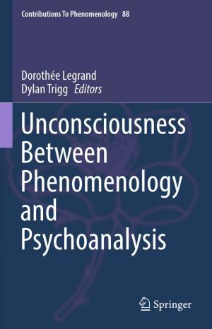 Unconsciousness Between Phenomenology and Psychoanalysis Contents