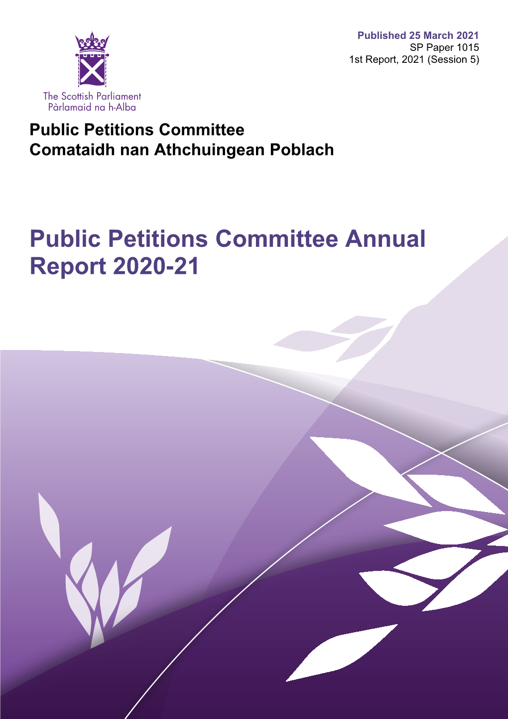 Public Petitions Committee Annual Report 2020-21 Published in Scotland by the Scottish Parliamentary Corporate Body