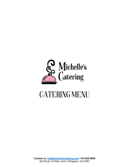 Contact Us: Info@Michellescatering.Com / 973-952-9000 622 Route 10 West, Unit 3, Whippany, NJ 07981 Table of Contents Catering and Ordering Guidelines