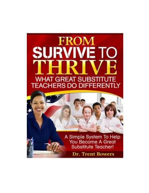 From Survive to Thrive: What Great Substitute Teachers Do Differently 2009
