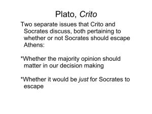 Plato, Crito Two Separate Issues That Crito and Socrates Discuss, Both Pertaining to Whether Or Not Socrates Should Escape Athens