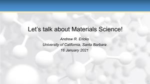 Let's Talk About Materials Science!