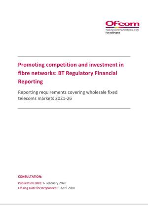 Promoting Competition and Investment in Fibre Networks: BT Regulatory Financial Reporting