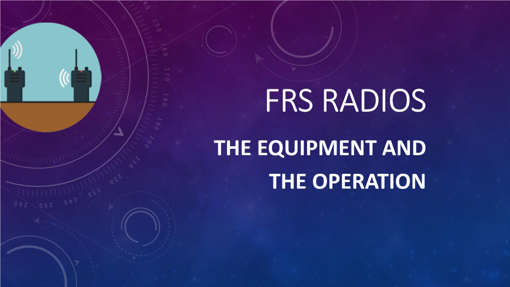 Frs Radios the Equipment and the Operation What Is Frs/Gmrs