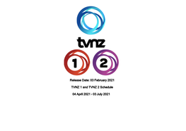 03 February 2021 TVNZ 1 and TVNZ 2 Schedule 04 April 2021