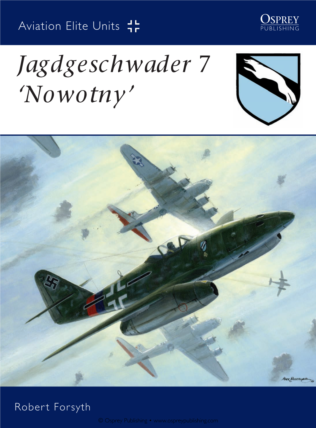 Osprey Publishing • Aviation Elite Units Elite Aviation Jagdgeschwader ‘Nowotny’ Robert Forsyth